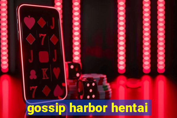 gossip harbor hentai